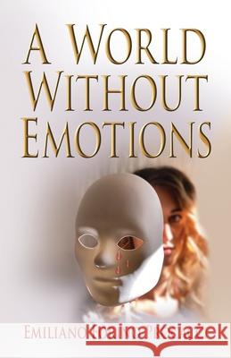 A World Without Emotions Emiliano Forino Procacci 9780578833293 Emiliano Forino Procacci