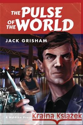 The Pulse Of The World Jack Grisham 9780578834047