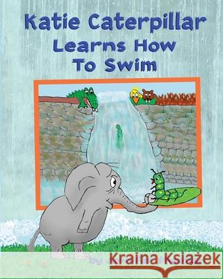 Katie Caterpillar Learns How To Swim Jennifer E. Sheehan 9780578835754