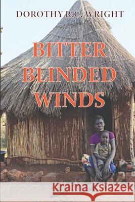 Bitter Blinded Winds: If Only - Is Lost Opportunity Dorothy R. Wright 9780578835815