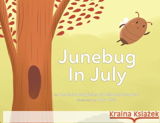 Junebug In July Dominick R. Guglielmo Amy Chin Michael Schubert 9780578837703