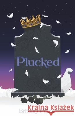 Plucked: Feathered Dreams Book Two Brittany Putzer, Kat Pagan 9780578839165 Brittany Putzer