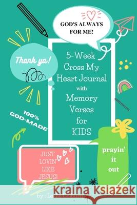 5-Week Cross My Heart Journal with Memory Verses for Kids Leslie Colburn 9780578839226 Cross My Heart Books