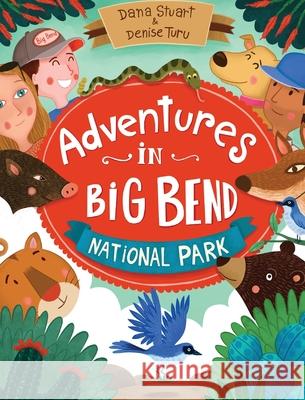 Adventures in Big Bend National Park Dana Stuart Denise Turu 9780578840086 Dana Stuart