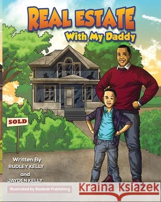 Real Estate With My Daddy Jayden Kelly Baobab Publishing Rudley Kelly 9780578840215 Rudley Kelly