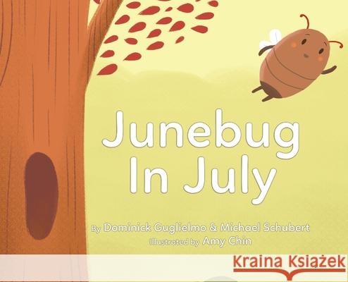 Junebug In July Dominick R. Guglielmo Michael Schubert Amy R. Chin 9780578841236