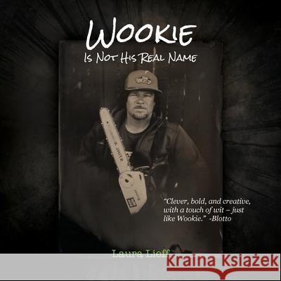 Wookie Is Not His Real Name Laura Lieff 9780578842882 Lieff Ink