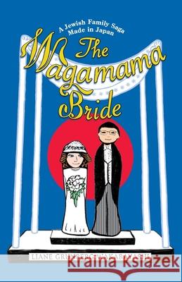 The Wagamama Bride Liane Grunber 9780578844046 Goshen Books