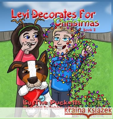 Levi Decorates for Christmas John Puckett Angela Puckett Debbie Hefke 9780578844169