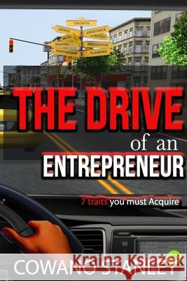 The Drive of an Entrepreneur: 7 Traits You Must Acquire Cowano Stanley 9780578845067 Bowkey Identifiers Service