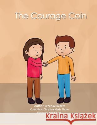 The Courage Coin Christina Marie Shore Jecenia Bresett 9780578845319 R. R. Bowker