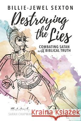 Destroying the Lies Billie-Jewel Sexton Sarah Chapman Sallie Vandagrift 9780578846446 Bridge the Gap Ministry