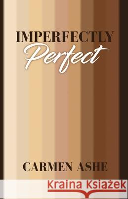 Imperfectly Perfect Carmen Ashe 9780578848693