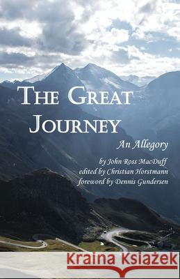 The Great Journey: An Allegory John Ross Macduff, Dennis Gundersen, Christian Horstmann 9780578849850 Carmel Cove Publications