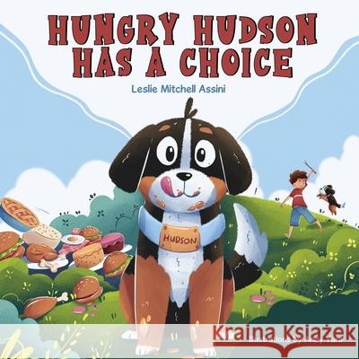 Hungry Hudson Has a Choice Leslie Jane Mitchel Andy Yura 9780578850948 Ljm Communications