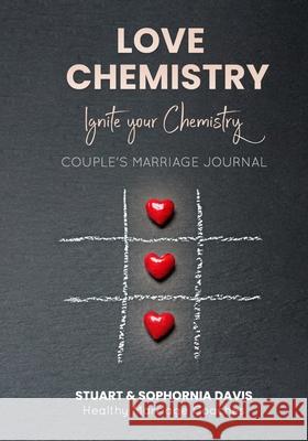 Love Chemistry: Ignite your Chemistry Stuart Davis, Sophornia Davis 9780578851747 Married Momentz