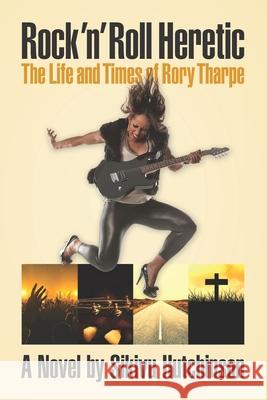 Rock 'n' Roll Heretic: The Life and Times of Rory Tharpe Sikivu Hutchinson 9780578852362 Infidel Books