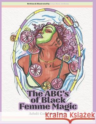 The ABC's of Black Femme Magic: Adult Coloring Book Leeya Rose Jackson 9780578852416 Noisemakers LLC