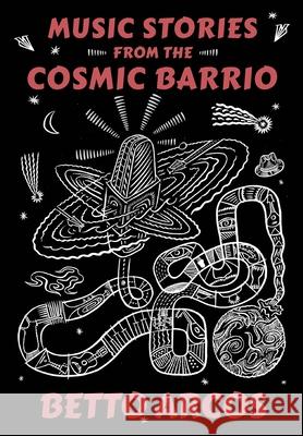 Music Stories from the Cosmic Barrio Betto Arcos 9780578852560