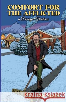 Comfort for the Afflicted: A Deranged Christmas D S Ayars 9780578852904 Mutant Solidarity Publishing