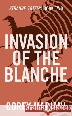 Invasion of the Blanche Corey Mariani 9780578853536 Widow White Publishing