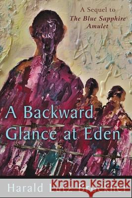 A Backward Glance at Eden Harald Lutz Bruckner 9780578854175