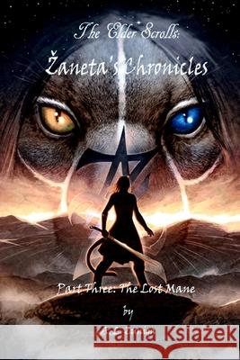 The Elder Scrolls - Zaneta's Chronicles - Part Three: The Lost Mane Adrian Lee Zuniga 9780578854274 Adrian L. Zuniga