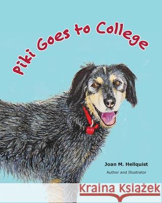 Piki Goes to College Joan M Hellquist, Joan M Hellquist 9780578854328 Bear Foot Printing