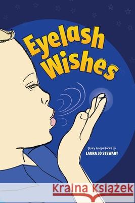 Eyelash Wishes Laura Jo Stewart 9780578854601 Lollipop Stories