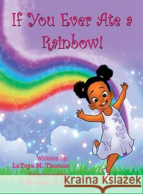 If You Ever Ate a Rainbow! L. M. Thomas 9780578854786 L.M. Thomas