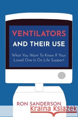 Ventilators and Their Use Ron Sanderson 9780578856711