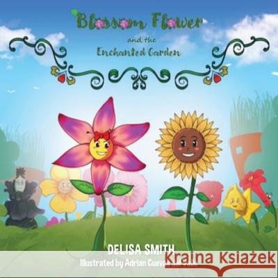 Blossom Flower and the Enchanted Garden Delisa Smith 9780578857558