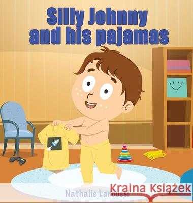 Silly Johnny and his pajamas Nathalie Laroussi 9780578858494 Nathalie Laroussi