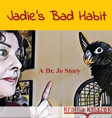 Jadie's Bad Habit: A Dr. Jo Story Gonsalves, Jo 9780578860435