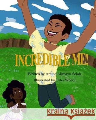 Incredible ME! Tyler Wood Amina Alimayu-Selah 9780578860954 Eclectic Quest Publishing & Media, LLC