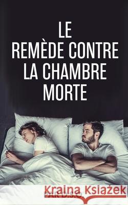 Le Remède Contre la Chambre Morte D. S. O. 9780578861661 Dad Starting Over