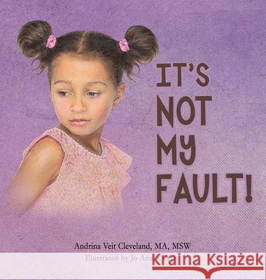 It's Not My Fault! Andrina Vei Jo Ann Kairys 9780578861760 Andrina Veit Cleveland