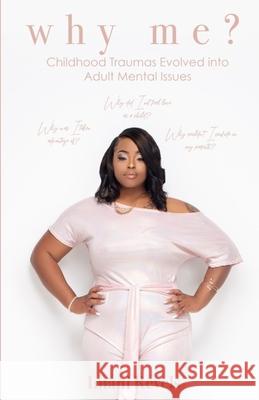 Why Me? Childhood Traumas Evolved into Adult Mental Issues Imani Revels Moten 9780578862453 Coolbird Publishing House