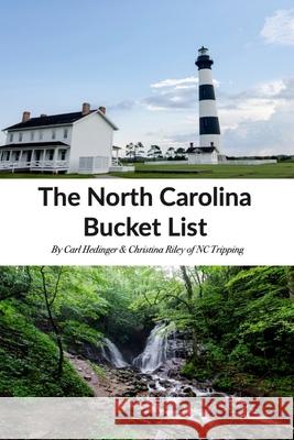 The North Carolina Bucket List Book Christina Riley Carl Hedinger 9780578862576 Travel Through Life LLC