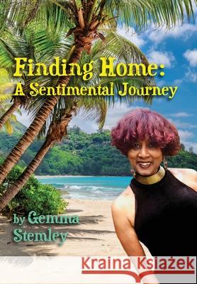 Finding Home: A Sentimental Journey Gemma Stemley 9780578863382 Gemma Stemley