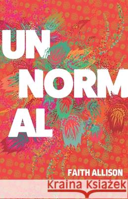 UnNormal Faith Allison Faith Allison Mascato 9780578864365 Faith Allison