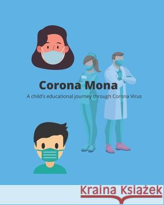 Corona Mona: A Child's Educational Journey Through Corona Virus. Patrick Lee Sullivan 9780578865270