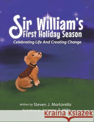 Sir William's First Holiday Season: Celebrating Life And Creating Change Jasmine T. Mills Steven J. Martorella 9780578866352