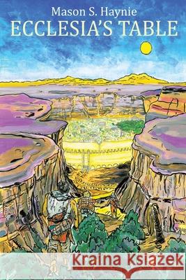 Ecclesia's Table Mason S. Haynie Rosalie N. Aranda 9780578866499 Mason S. Haynie