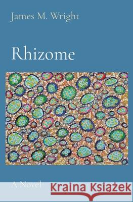 Rhizome James M. Wright 9780578867342 James M Wright