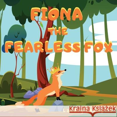 Fiona the Fearless Fox Landry Champlin 9780578867717