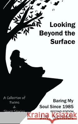 Looking Beyond The Surface: Baring My Soul Since 1985 SECOND EDITION J. N. Schildt 9780578868912 Brown Sparrow Books