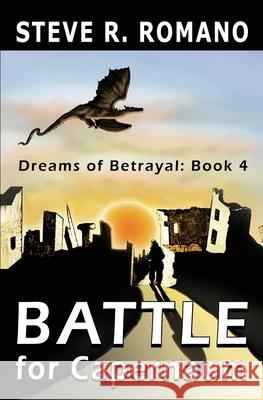 Dreams of Betrayal: Battle for Capernaum Steve R. Romano Heidi Bosch Romano 9780578869179