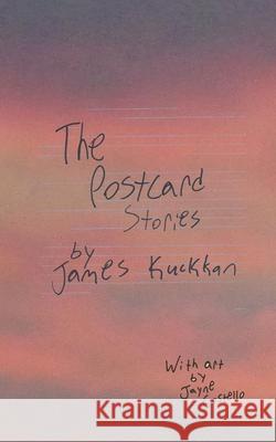 The Postcard Stories James Kuckkan Jayne Costello 9780578869292 James Kuckkan