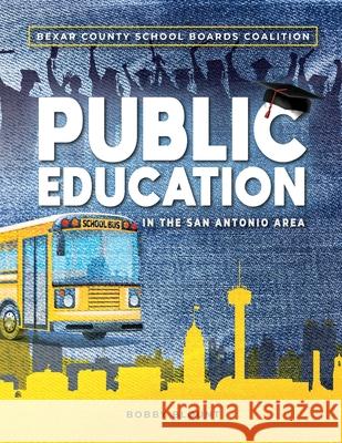 Public Education in the San Antonio Area Robert Blount Bexar County Schoo Lisa Jackson 9780578869810